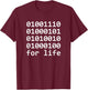 Funny Computer Binary Code Programmer Nerd For Life T-Shirt - T-Shirt | Maroon