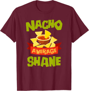 NACHO AVERAGE SHANE Funny Birthday Personalized Name Gift T-Shirt - T-Shirt | Maroon