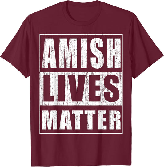 Amish Lives Matter Funny Gift Amish T-Shirt - T-Shirt | Maroon