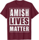 Amish Lives Matter Funny Gift Amish T-Shirt - T-Shirt | Maroon