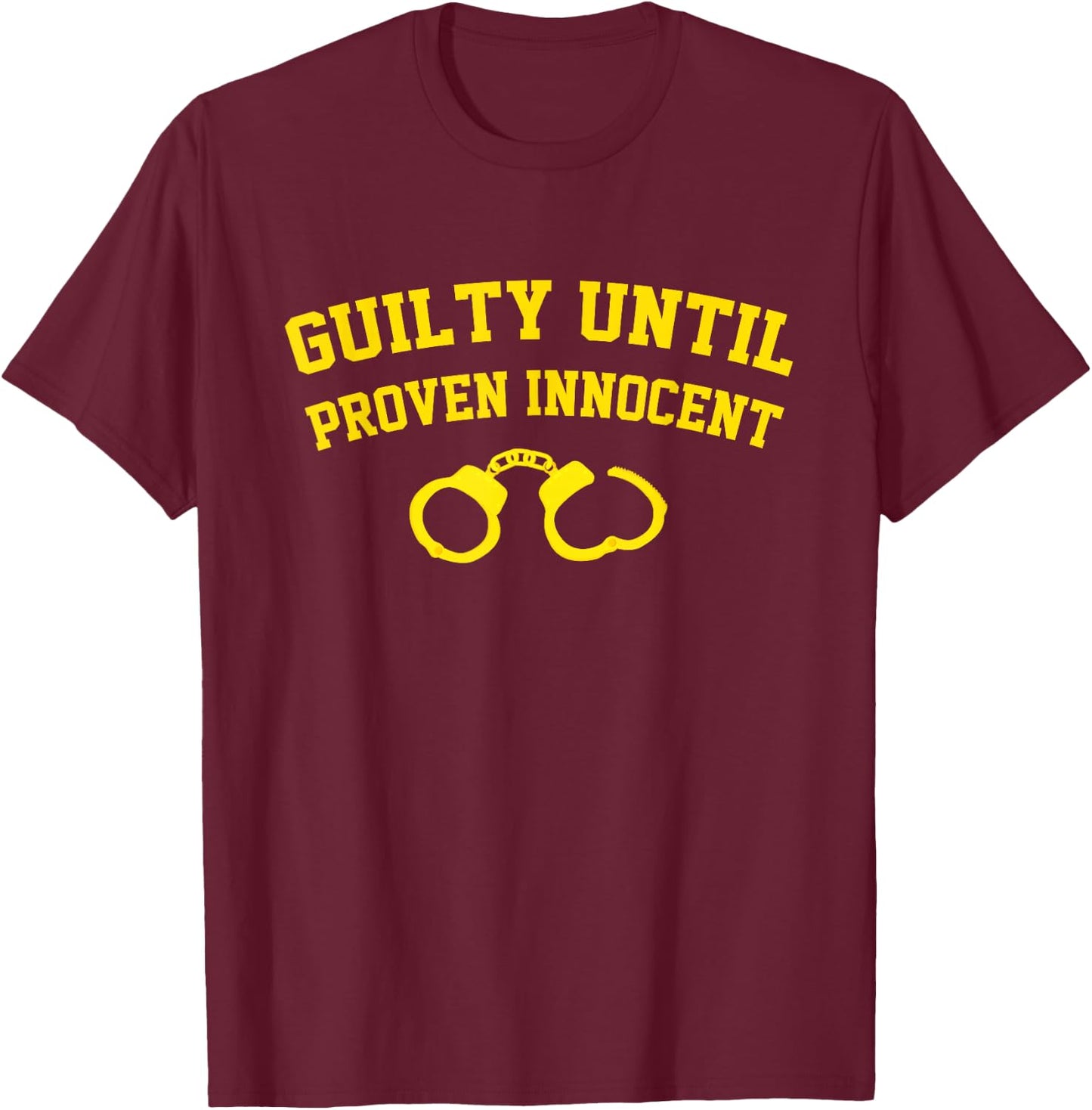 Guilty Until Proven Innocent Apparel T-Shirt - T-Shirt | Maroon