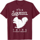 It's A Squirrel Thing Funny Squirrels Love T-Shirt - T-Shirt | Maroon