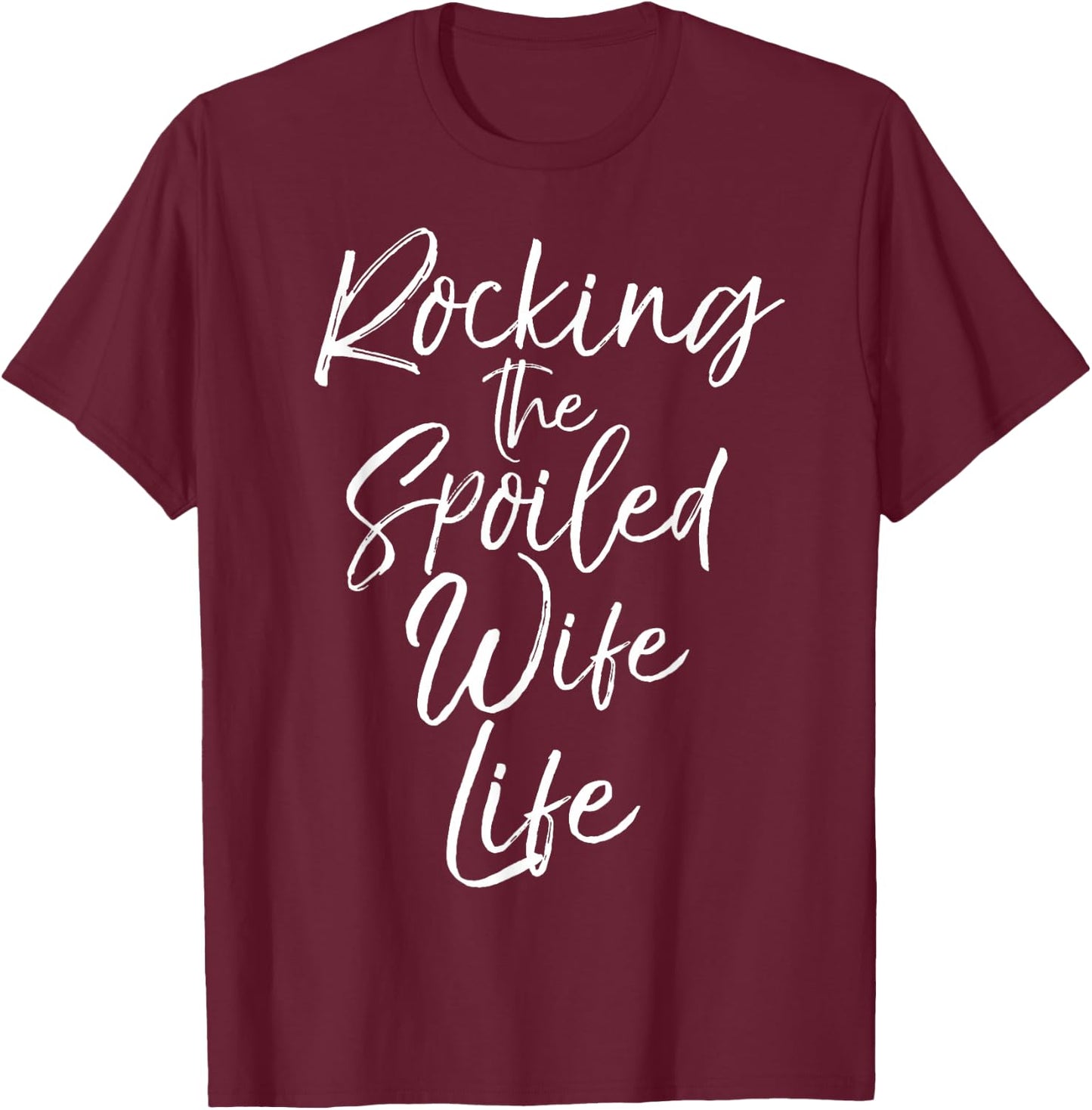 Gift from Husband Rocking the Spoiled Wife Life T-Shirt - T-Shirt | Maroon