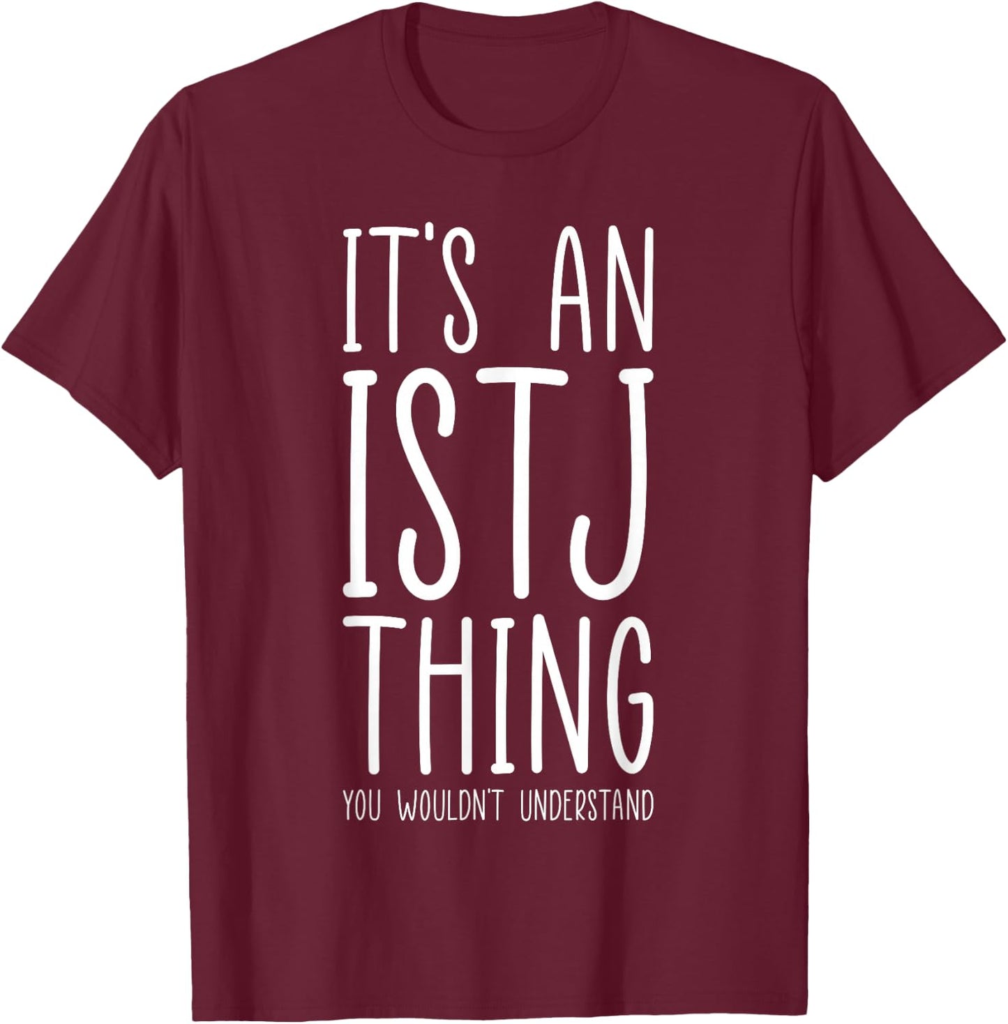 It’s An ISTJ Thing Personality Type Logistician Logic T-Shirt - T-Shirt | Maroon