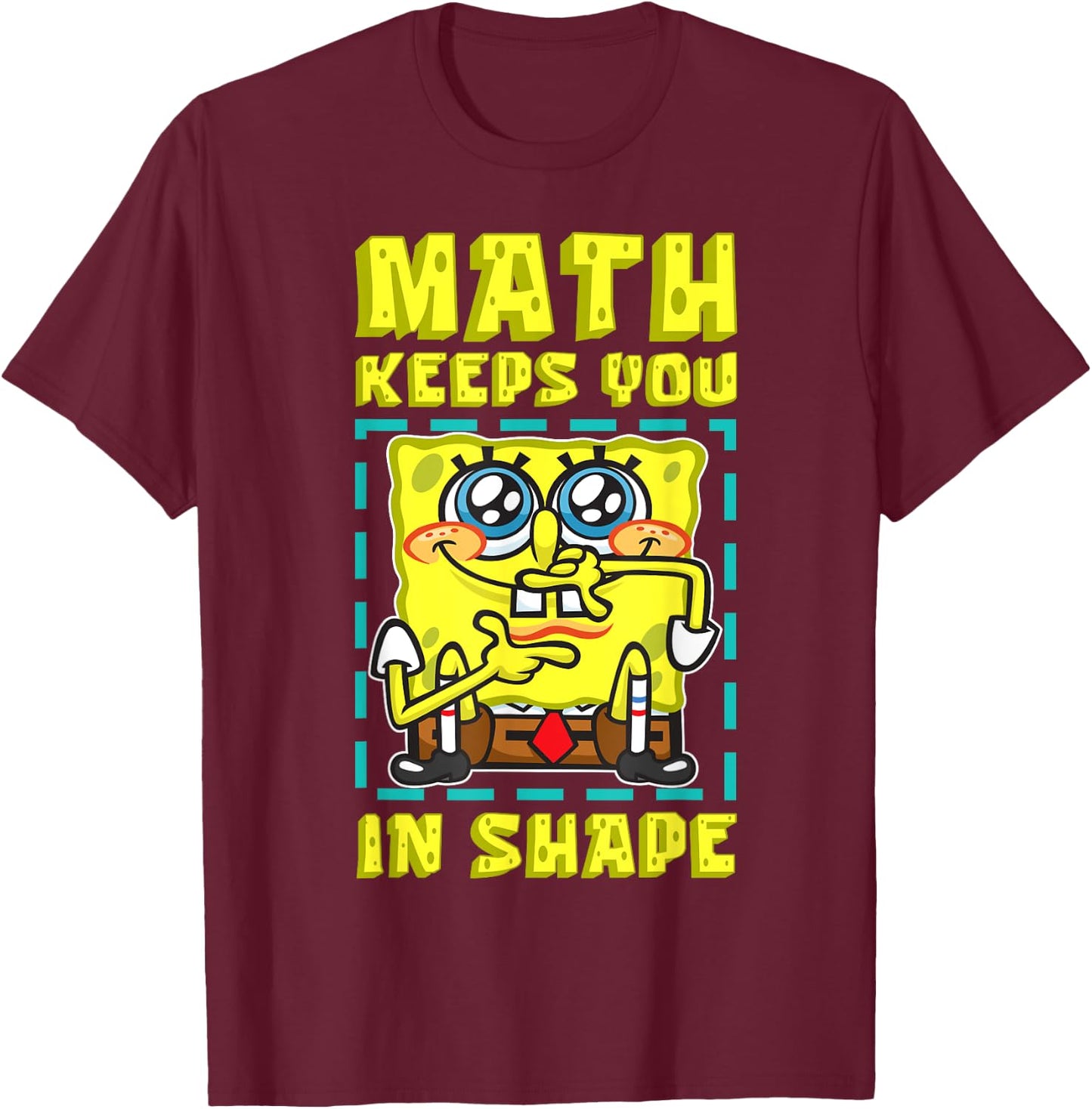 Mademark x SpongeBob SquarePants - SpongeBob Math Keeps You In Shape Funny Math Joke Students T-Shirt - T-Shirt | Maroon