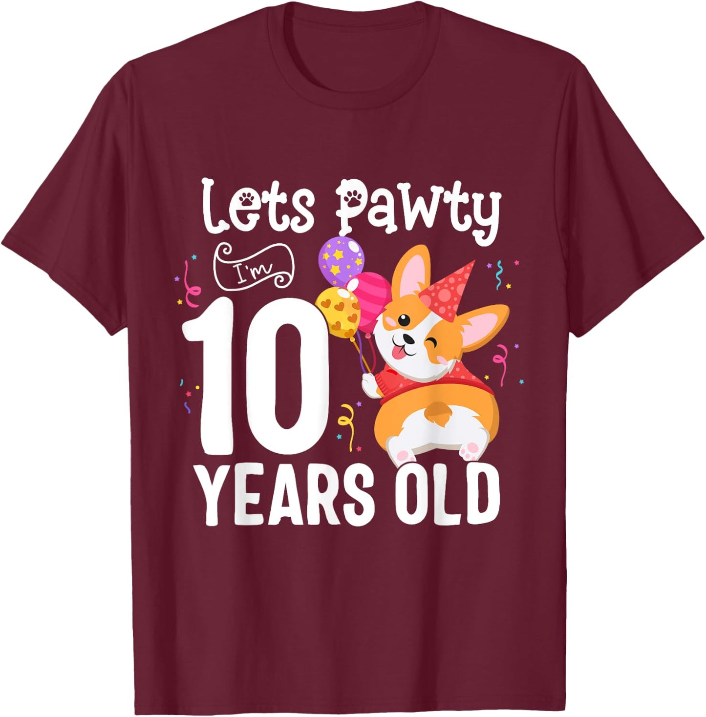 Lets Pawty I'm 10 Year Old Corgi Dog Lover 10th Birthday Kid T-Shirt - T-Shirt | Maroon
