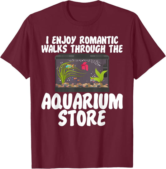 I Enjoy Romantic Walks Through the Aquarium Store T-Shirt - T-Shirt | Maroon