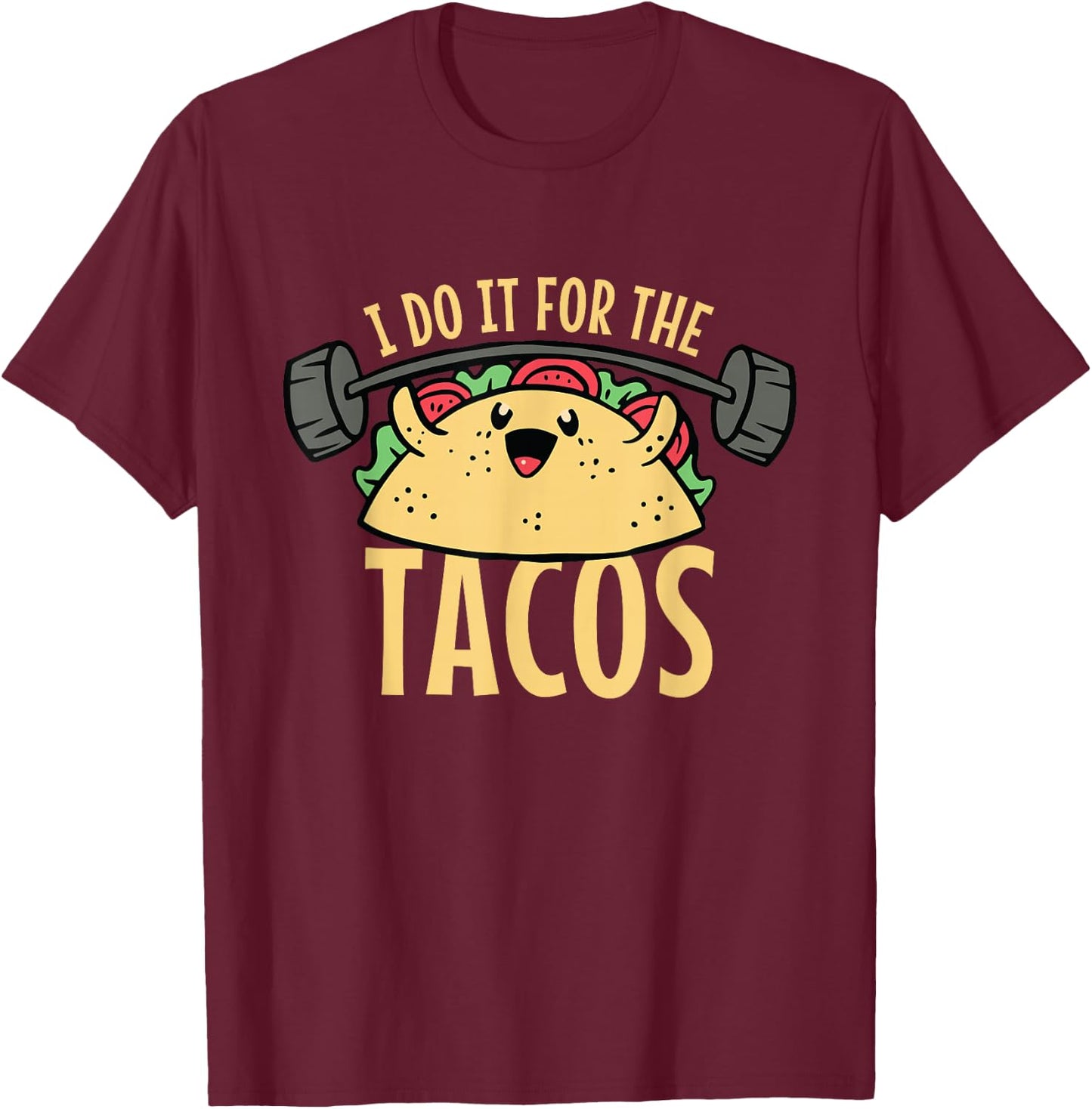 Taco Workout I Do It For The Tacos T-Shirt - T-Shirt | Maroon