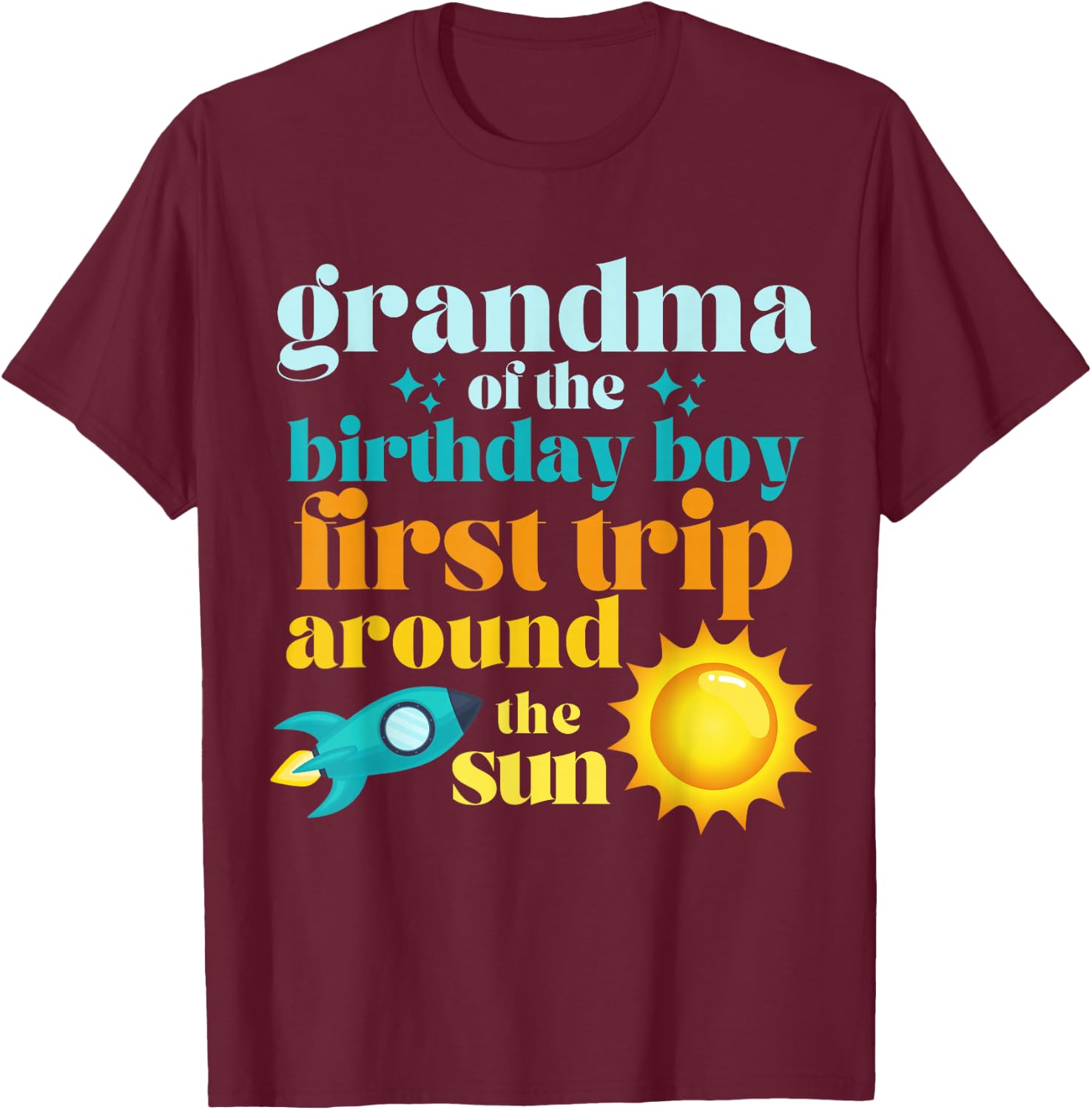 Grandma First Trip Around The Sun Outer Space 1st Birthday T-Shirt - T-Shirt | Maroon