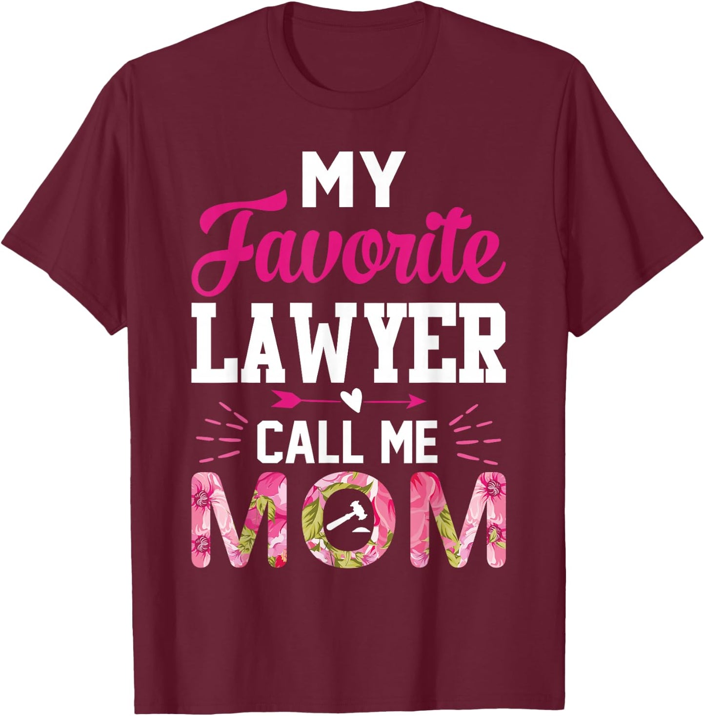 My Favorite Lawyer calls me Mom Funny Attorney Gift T-Shirt - T-Shirt | Maroon
