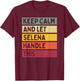 Keep Calm And Let Selena Handle This Funny Quote Retro T-Shirt - T-Shirt | Maroon