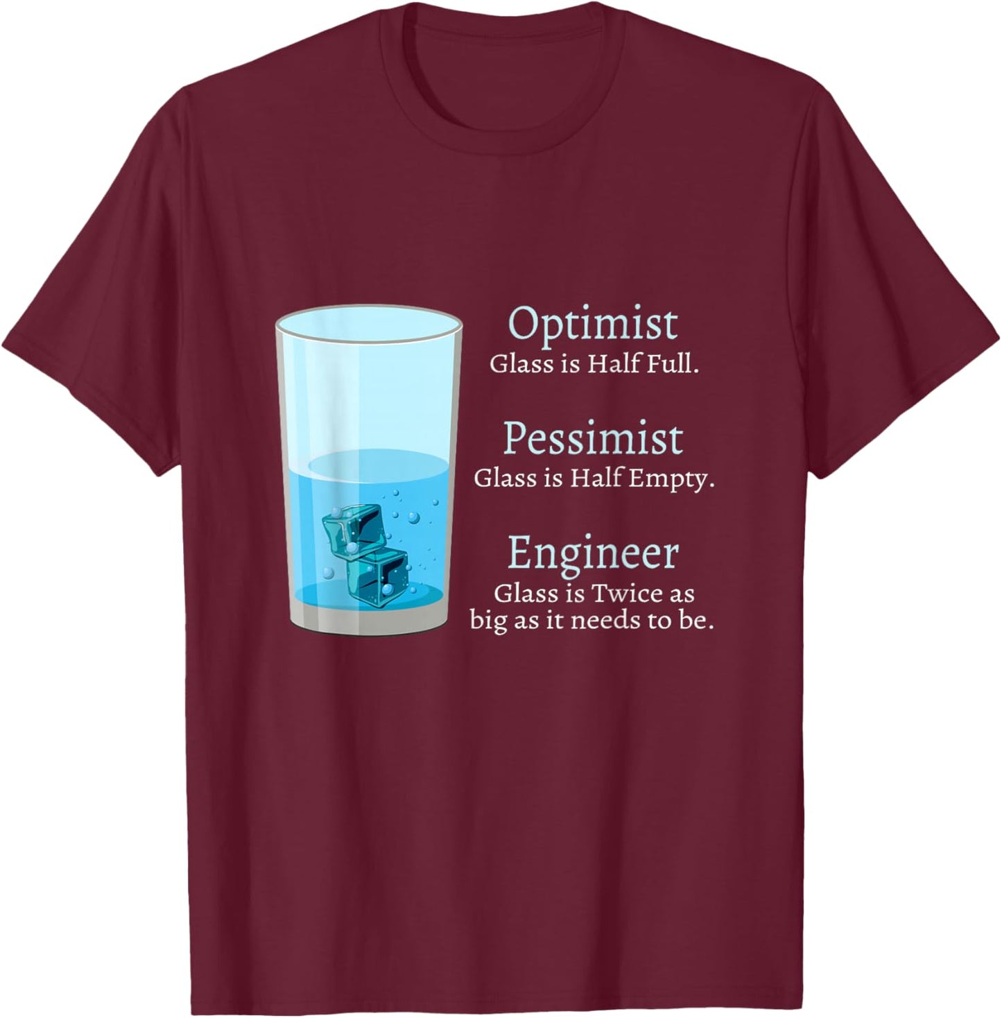 engineering Computer civil Optimist Glass Engineer T-Shirt - T-Shirt | Maroon