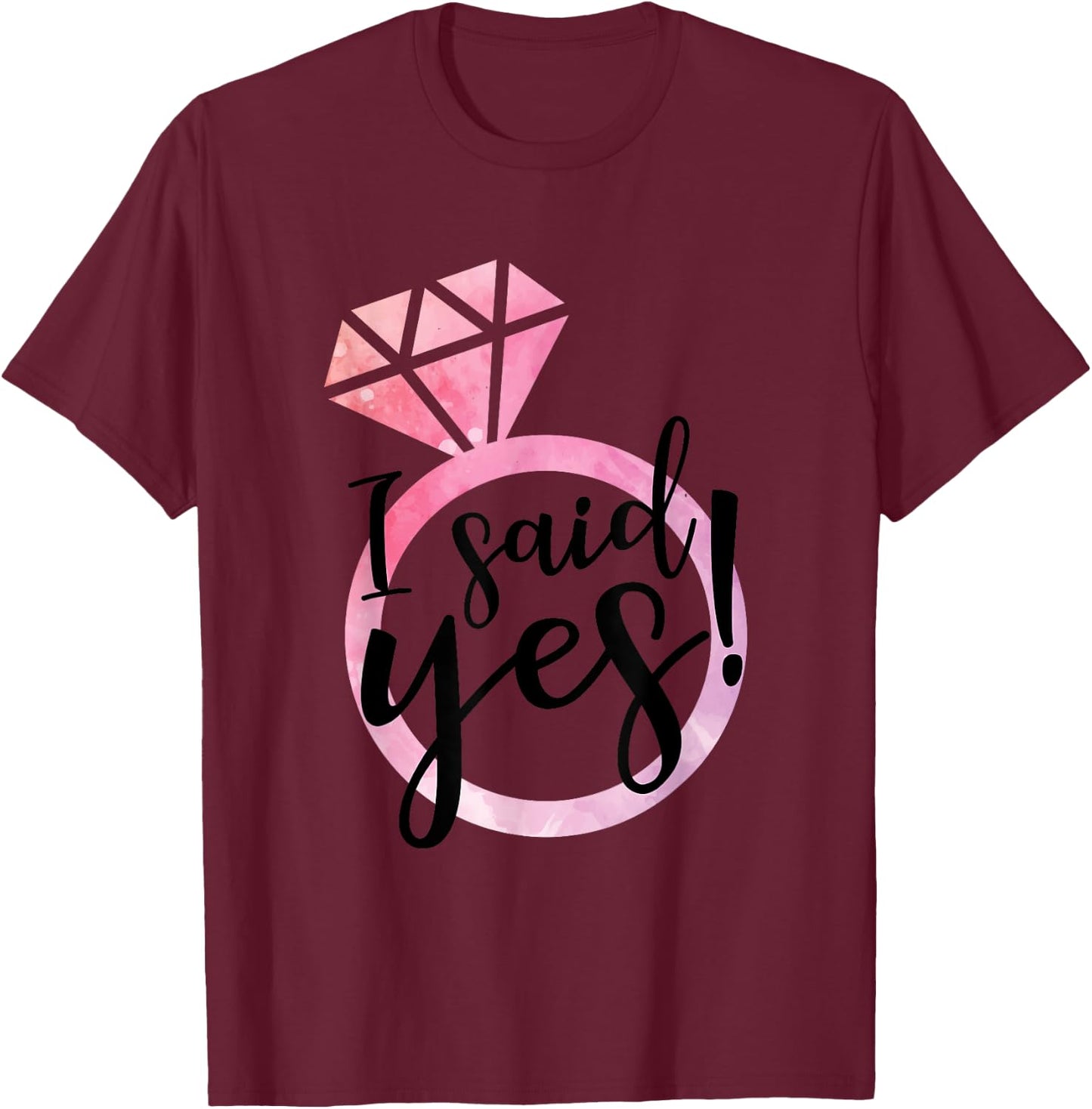 I Said Yes Cute Engagement Ring Wedding Announcement T-Shirt - T-Shirt | Maroon