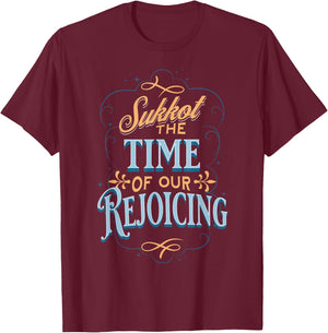 Sukkot the Time of Our Rejoicing T-Shirt - T-Shirt | Maroon