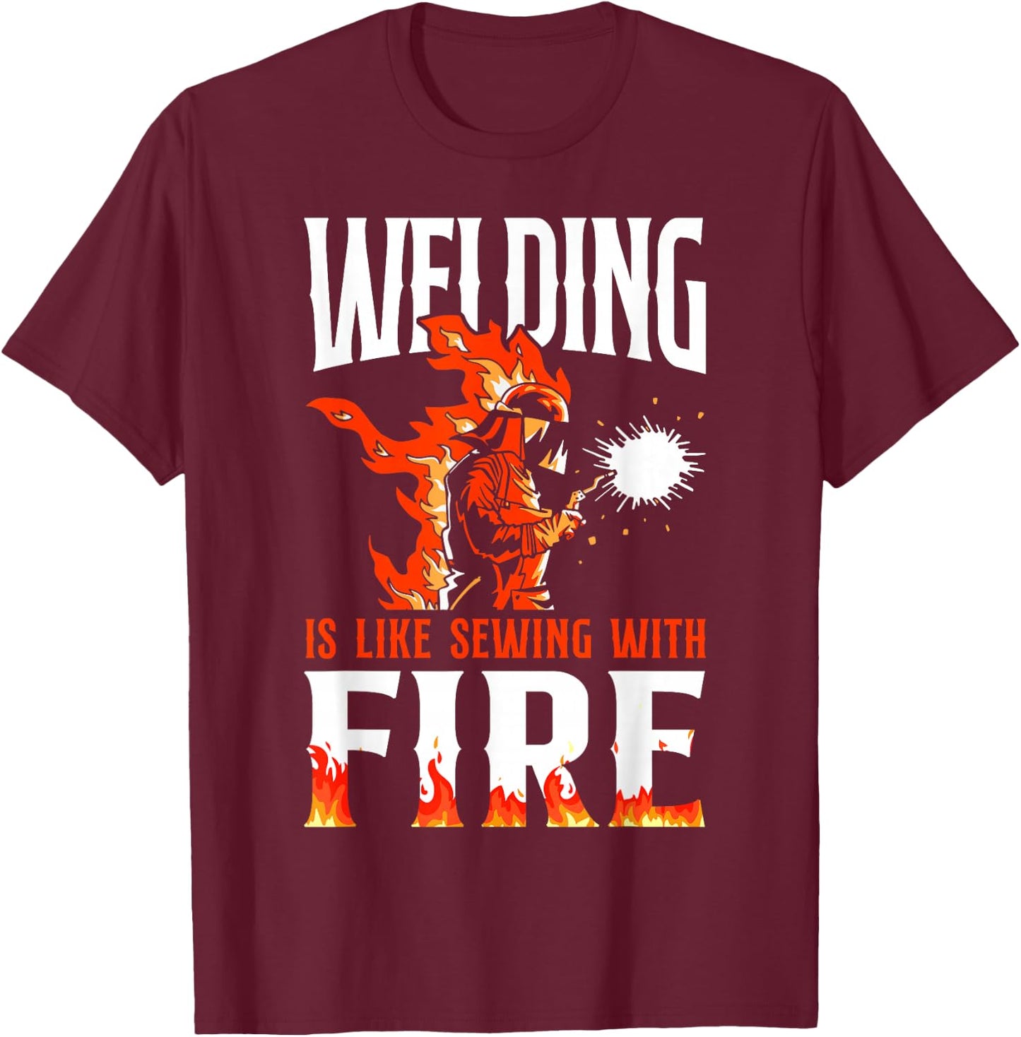 Welder Welding Vintage Welding It's Like Sewing With Fire T-Shirt - T-Shirt | Maroon