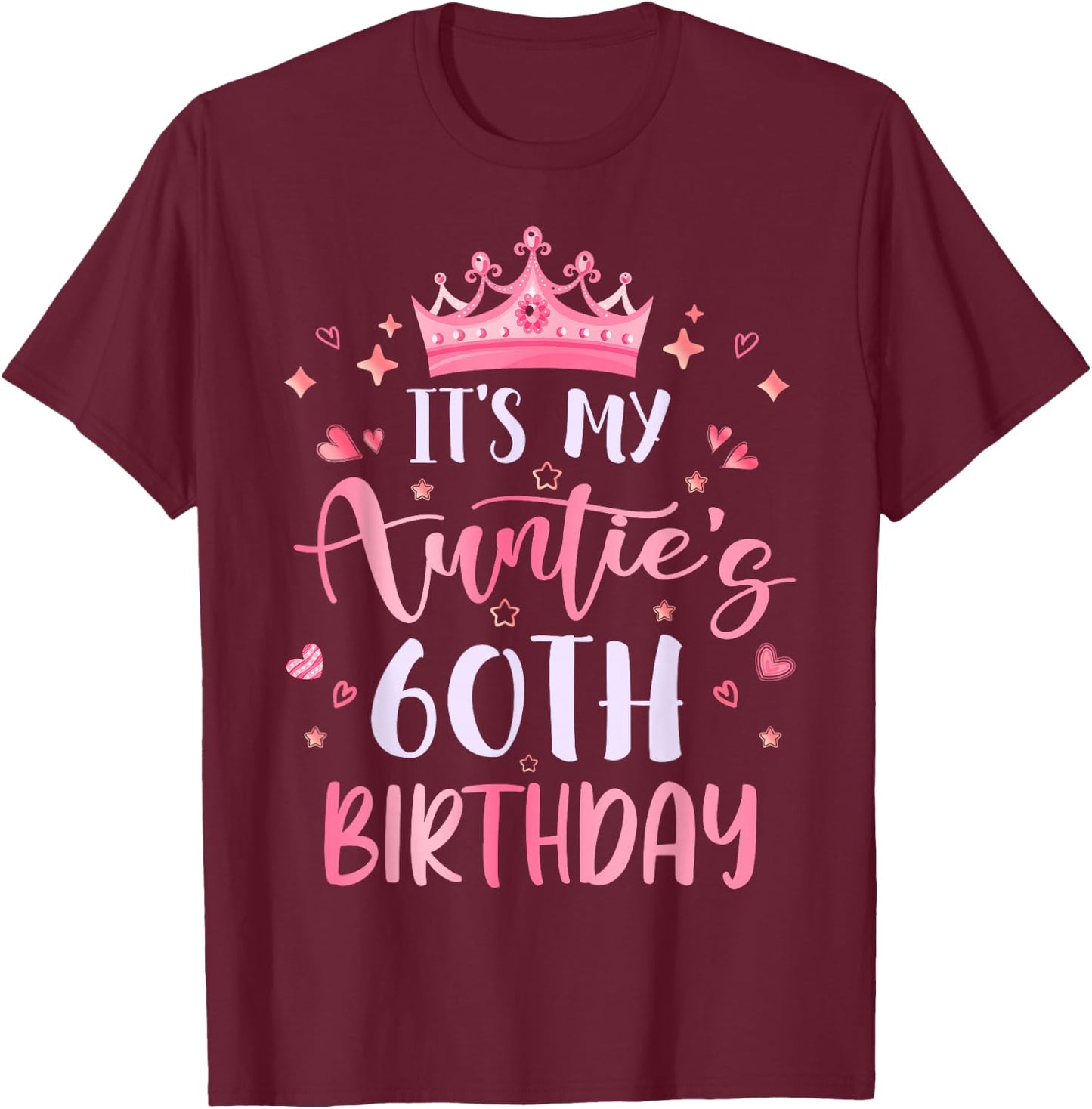 It's My Auntie's 60th Birthday Pink Happy 60 Years Old T-Shirt - T-Shirt | Maroon