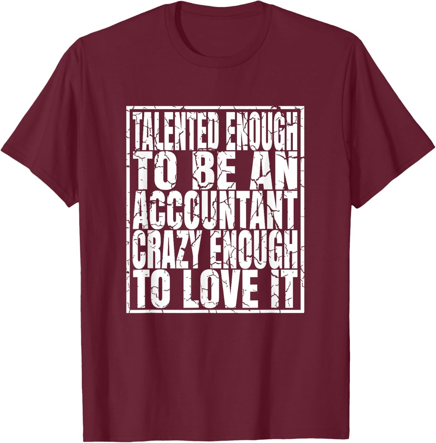 Talented Enough To Be An Accountant - Funny Accounting T-Shirt - T-Shirt | Maroon
