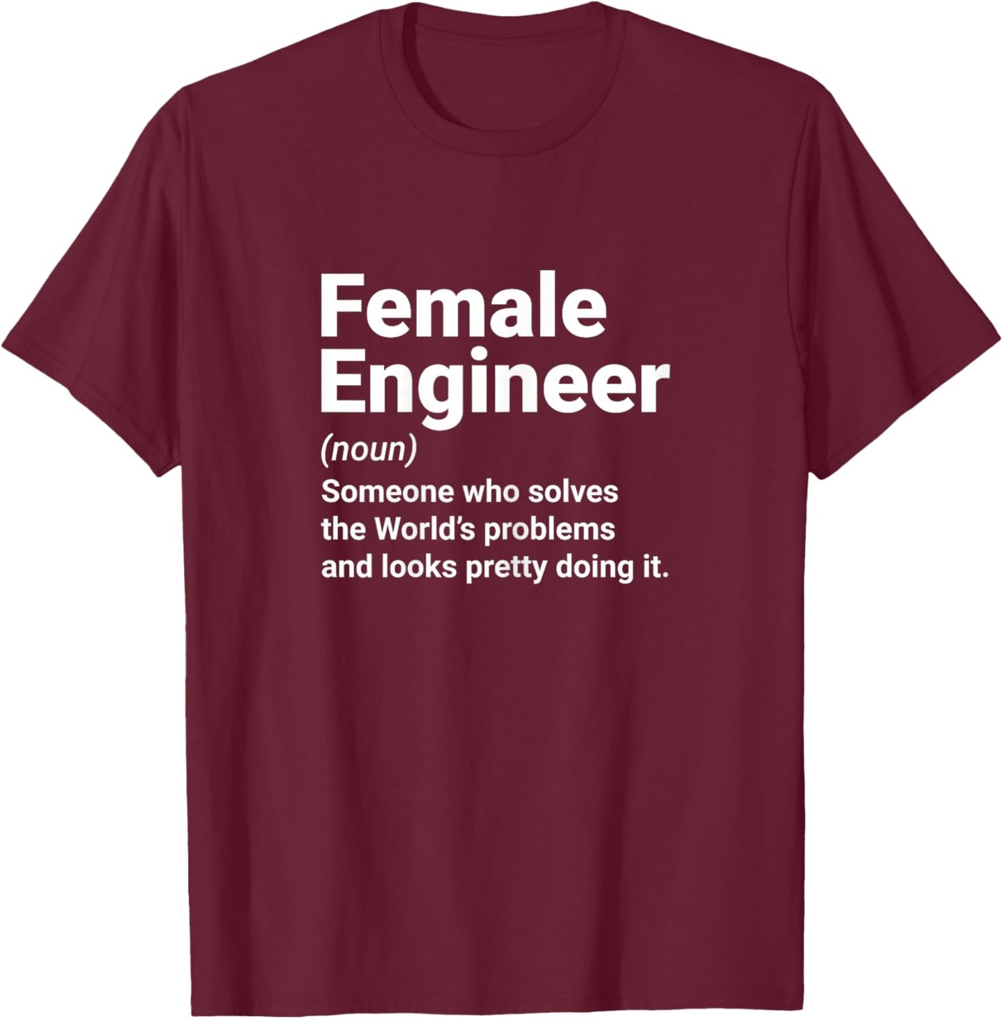 Female Engineer Definition for Engineering Student T-Shirt - T-Shirt | Maroon