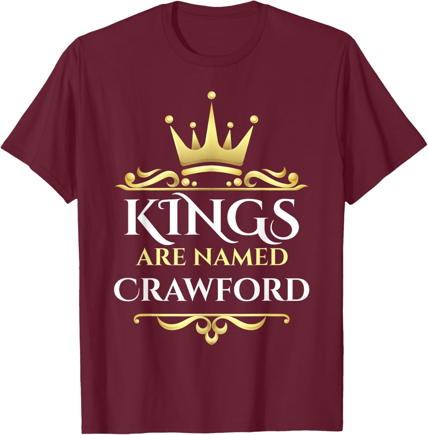 Kings Are Named Crawford T-Shirt - T-Shirt | Maroon