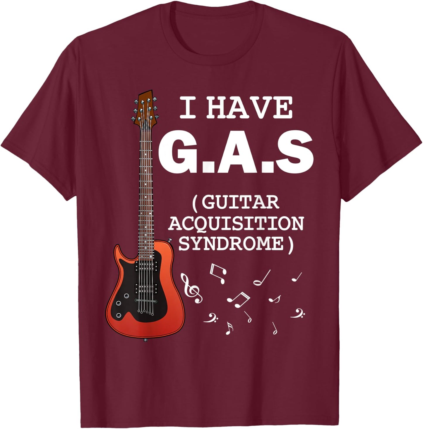 I Have G.A.S Guitar Player Collector Band Musician Concert T-Shirt - T-Shirt | Maroon