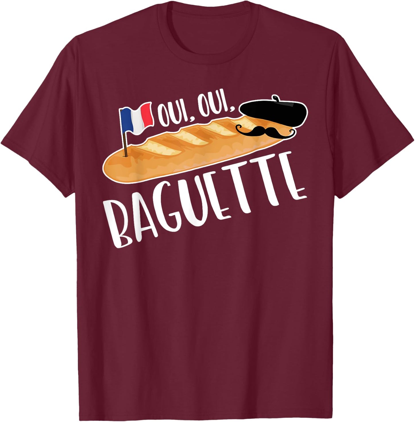 Oui French Baguette Shirt Funny Bakery Pastry Bread Baker T-Shirt - T-Shirt | Maroon