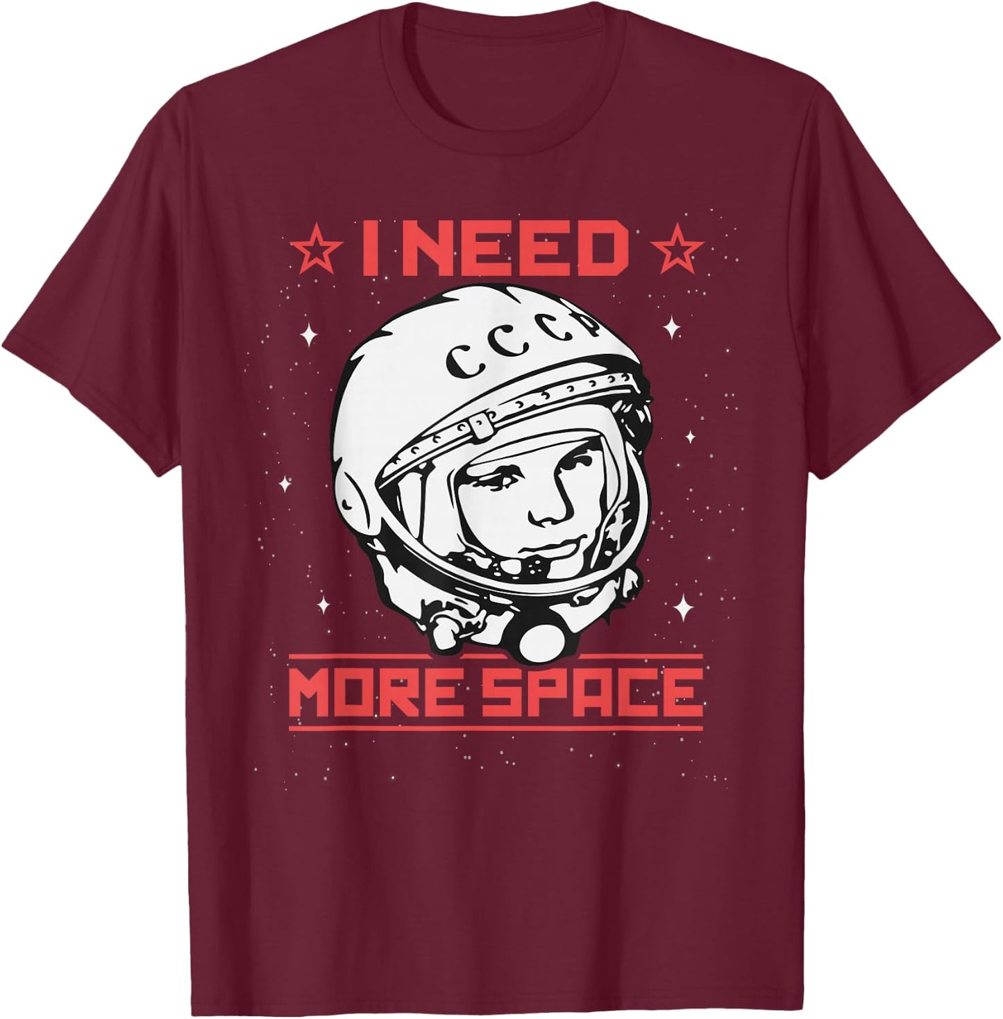 I Need More Space Yuri Gagarin Astronaut USSR CCCP Soviet T-Shirt - T-Shirt | Maroon