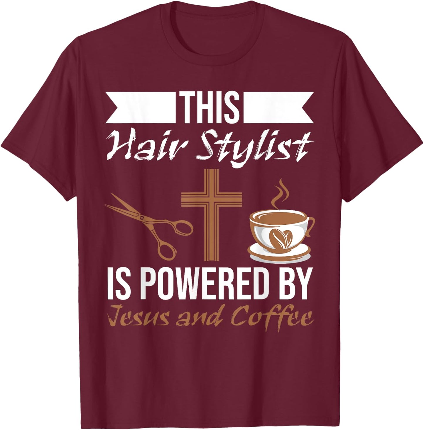 This Hair Stylist Is Powered By Jesus And Coffee Scissors T-Shirt - T-Shirt | Maroon