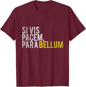 Si vis Pacem, Para Bellum If you want Peace, Prepare for War T-Shirt - T-Shirt | Maroon