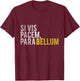 Si vis Pacem, Para Bellum If you want Peace, Prepare for War T-Shirt - T-Shirt | Maroon