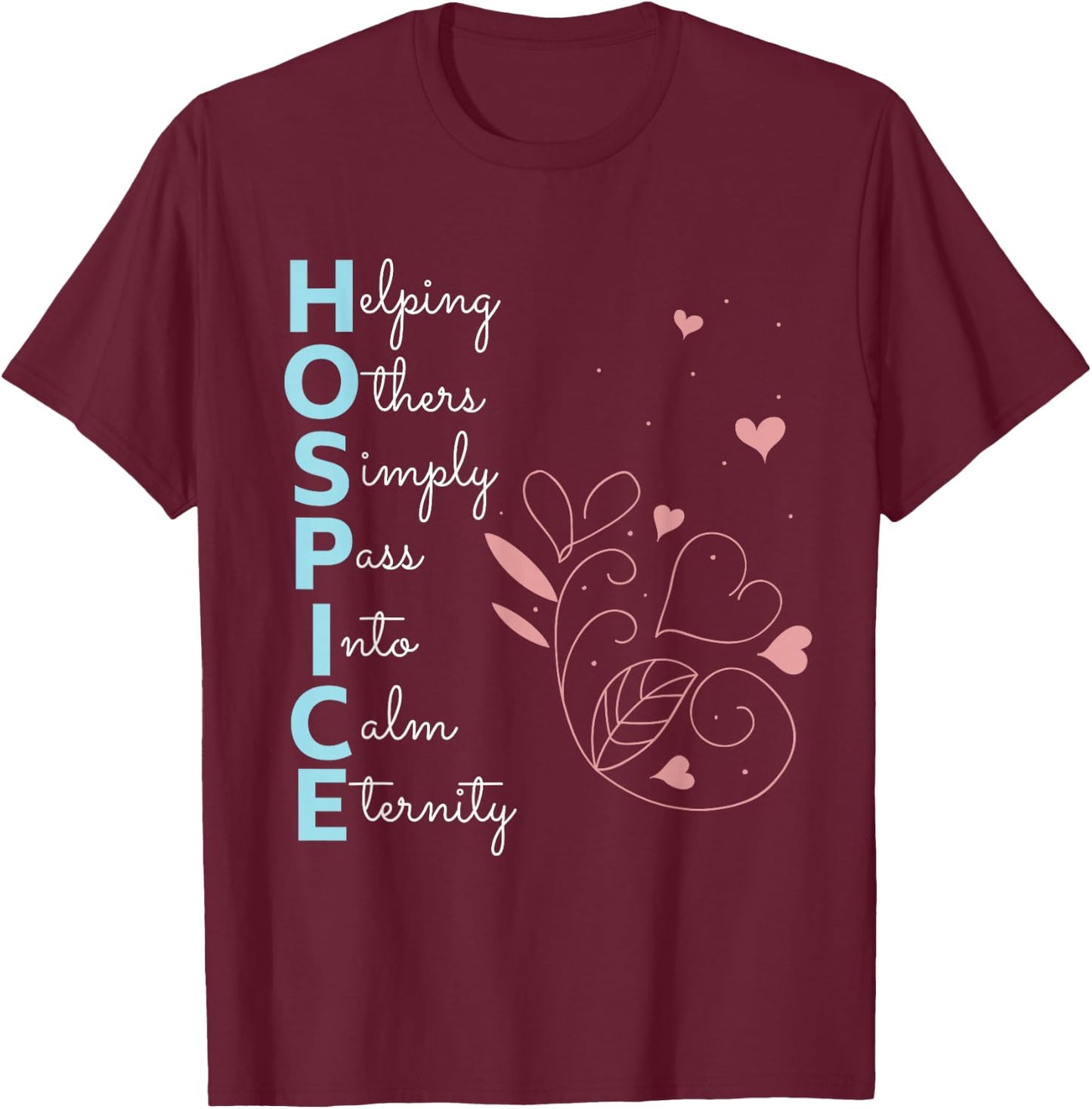 Hospice Nurse T Shirt End of Life Terminal Care Gift T-Shirt - T-Shirt | Maroon