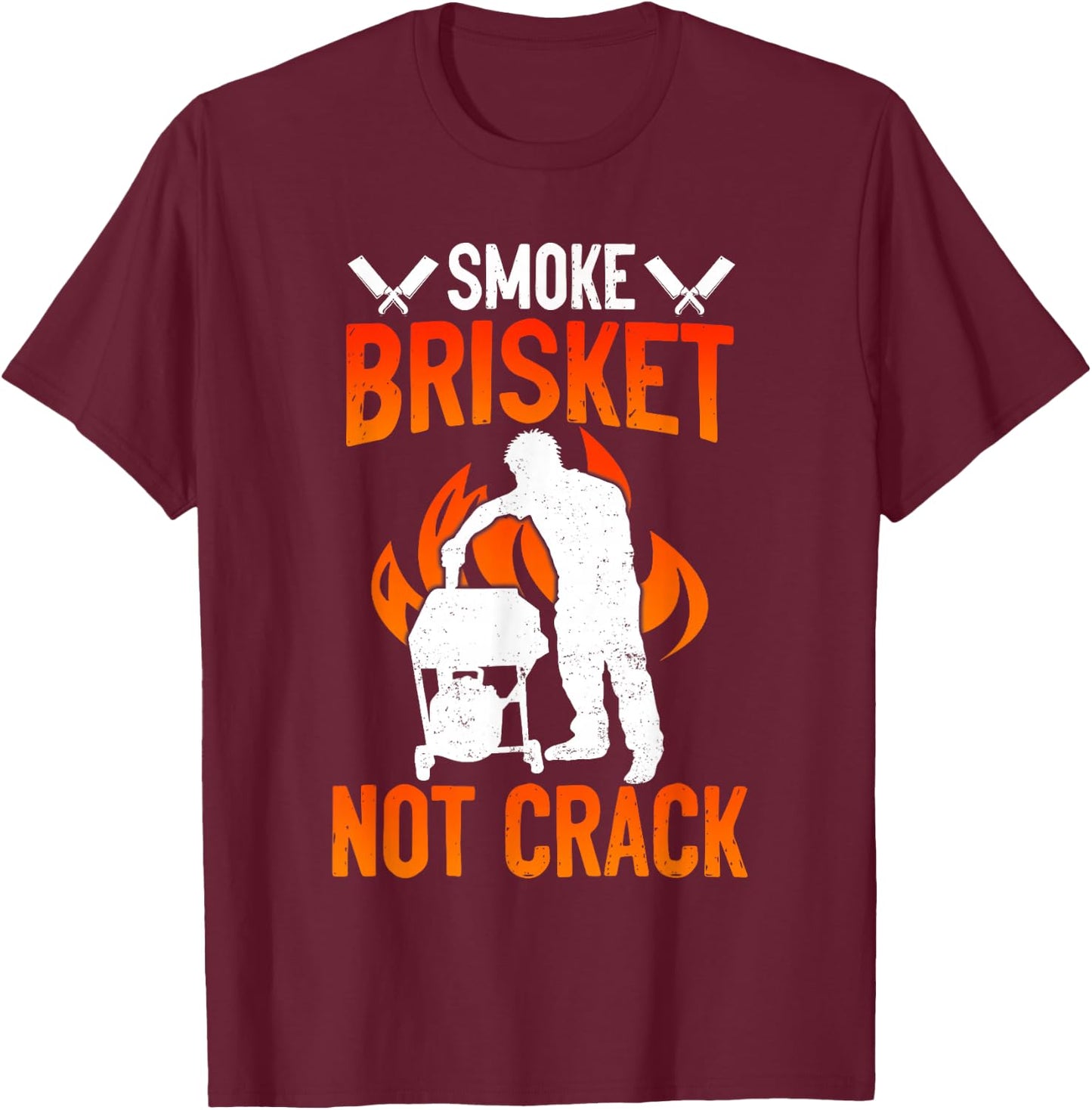 Smoke Brisket Not Crack Funny BBQ T-Shirt - T-Shirt | Maroon