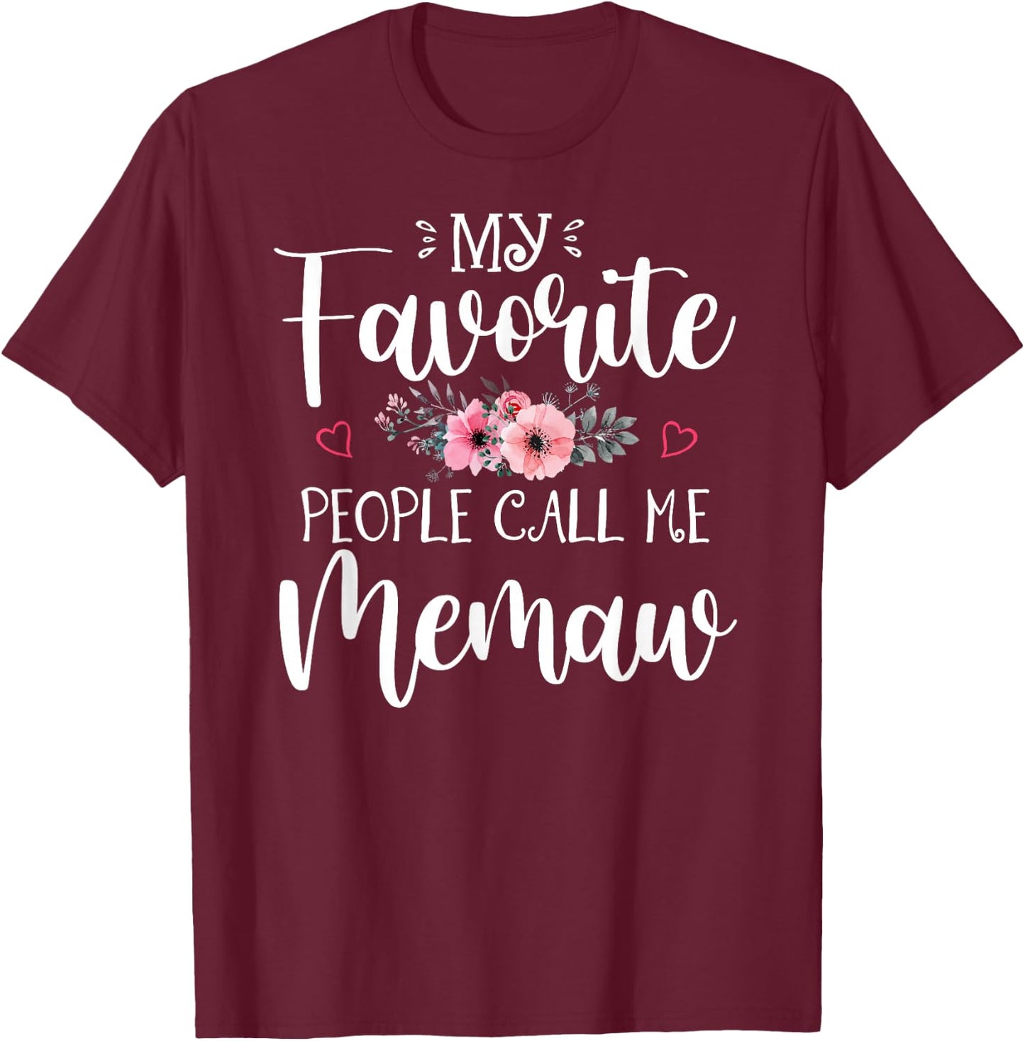 My Favorite People Call Me Memaw Shirt Floral Mother's Day T-Shirt - T-Shirt | Maroon
