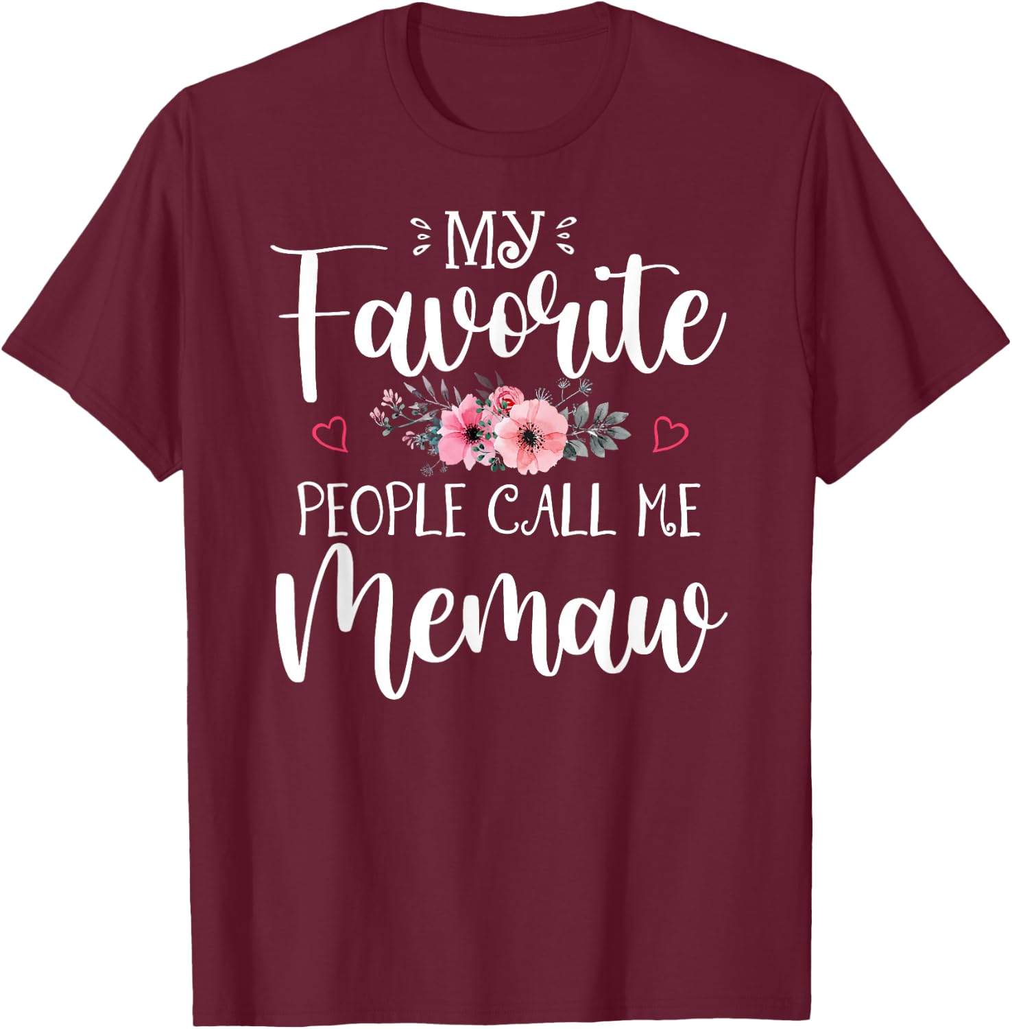 My Favorite People Call Me Memaw Shirt Floral Mother's Day T-Shirt - T-Shirt | Maroon