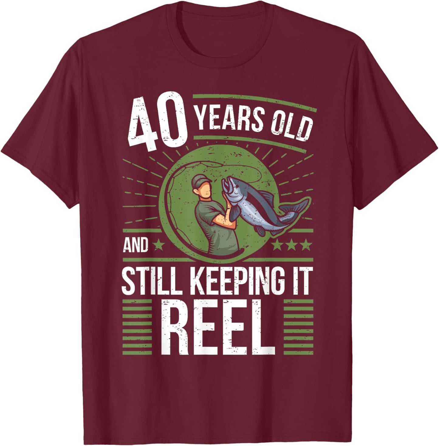 Angler 40 Years Old - Keeping It Reel 40th Birthday Fishing T-Shirt - T-Shirt | Maroon