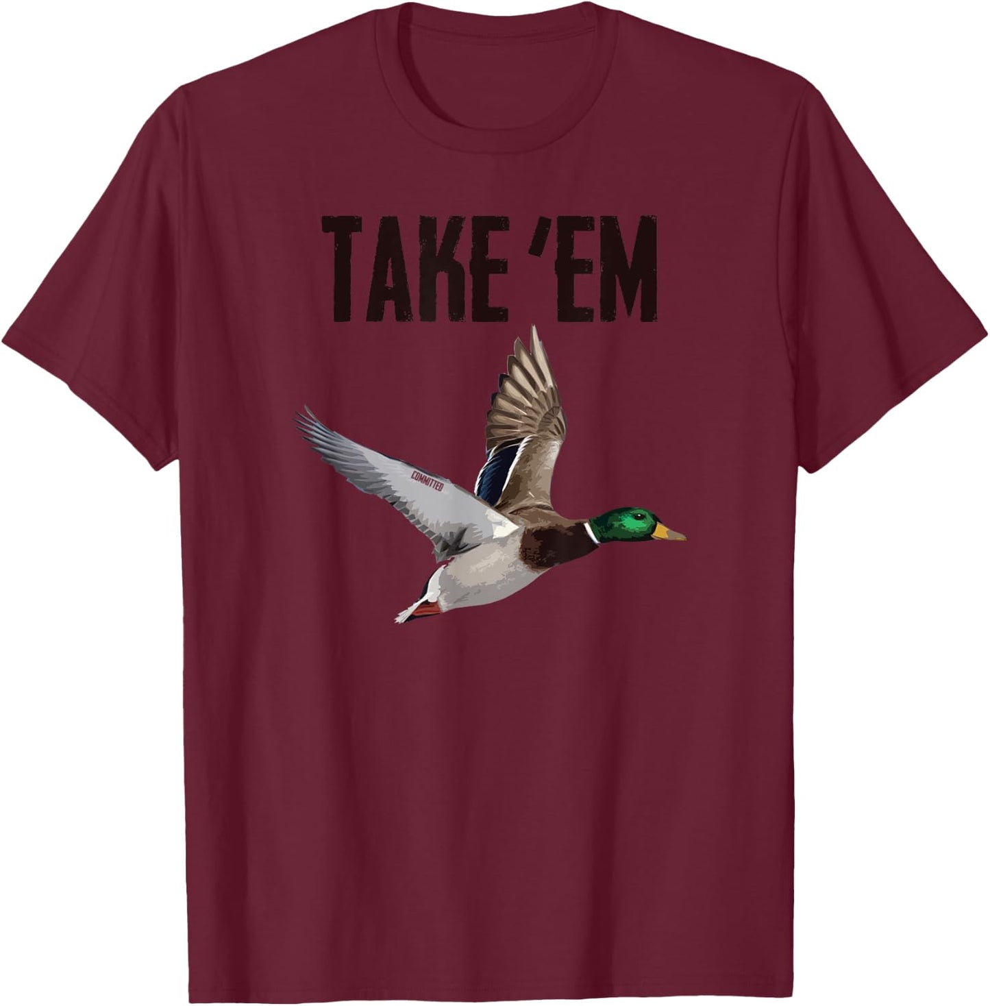 Take 'Em - Duck Hunting by Committed Waterfowl T-Shirt - T-Shirt | Maroon