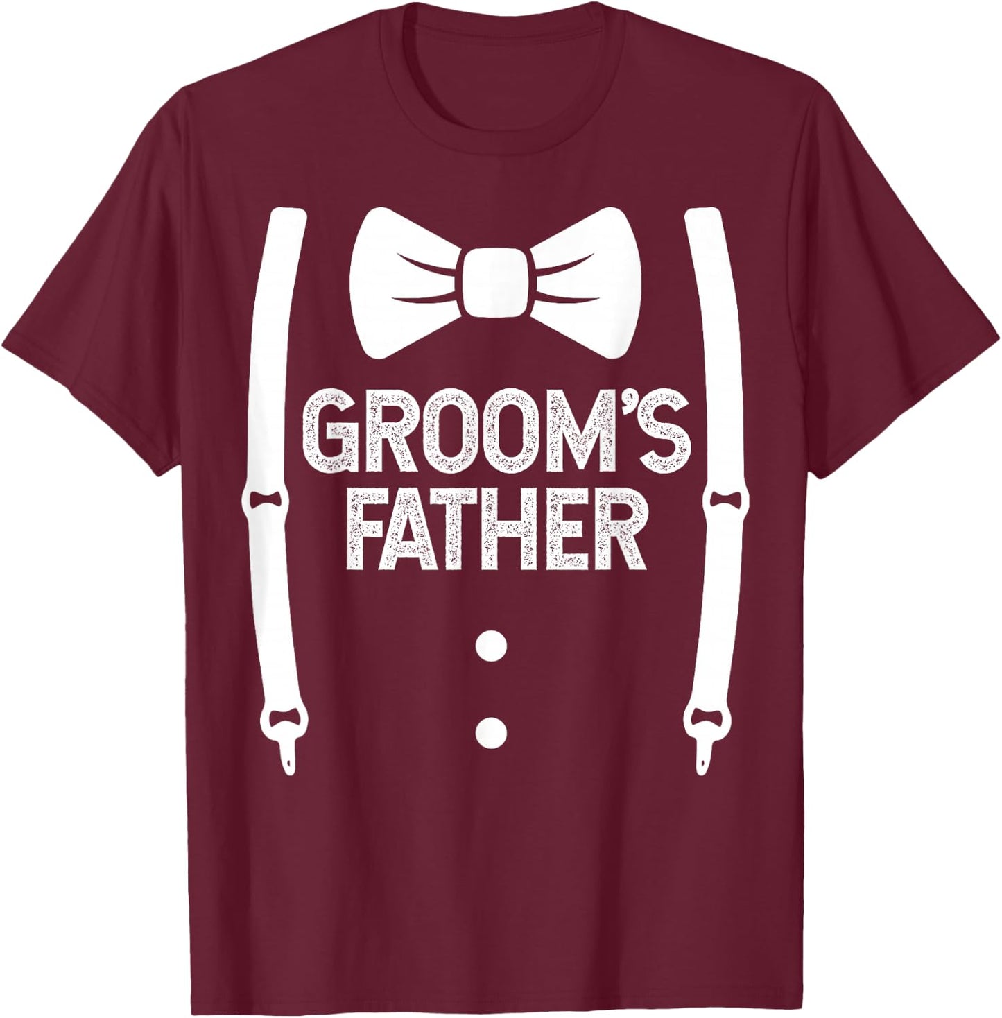 Groom's Father Shirt | Wedding Costume Father of the Groom T-Shirt - T-Shirt | Maroon