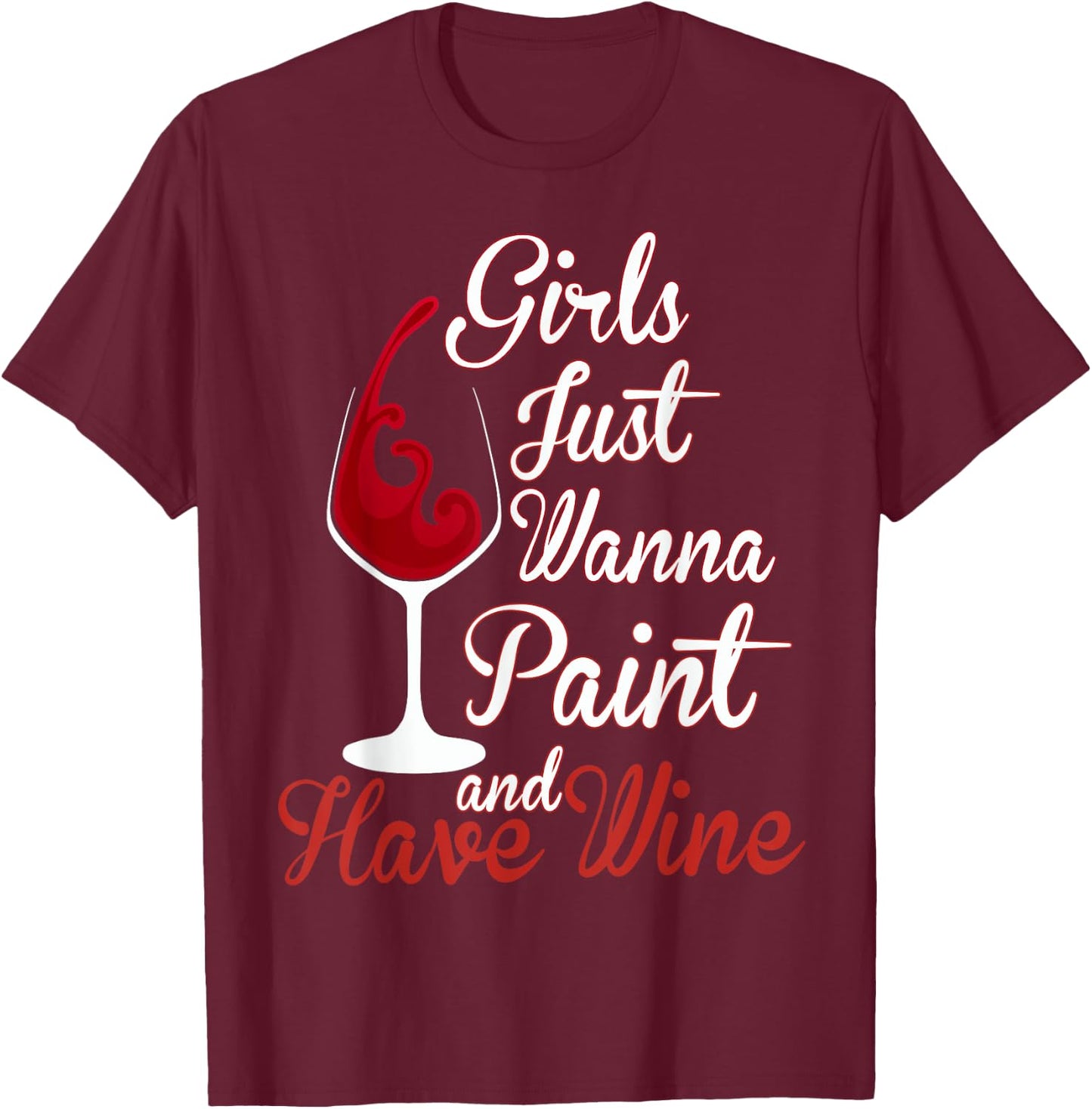 Girls Just Wanna Paint And Have Wine Canvas Sip Party T-Shirt - T-Shirt | Maroon