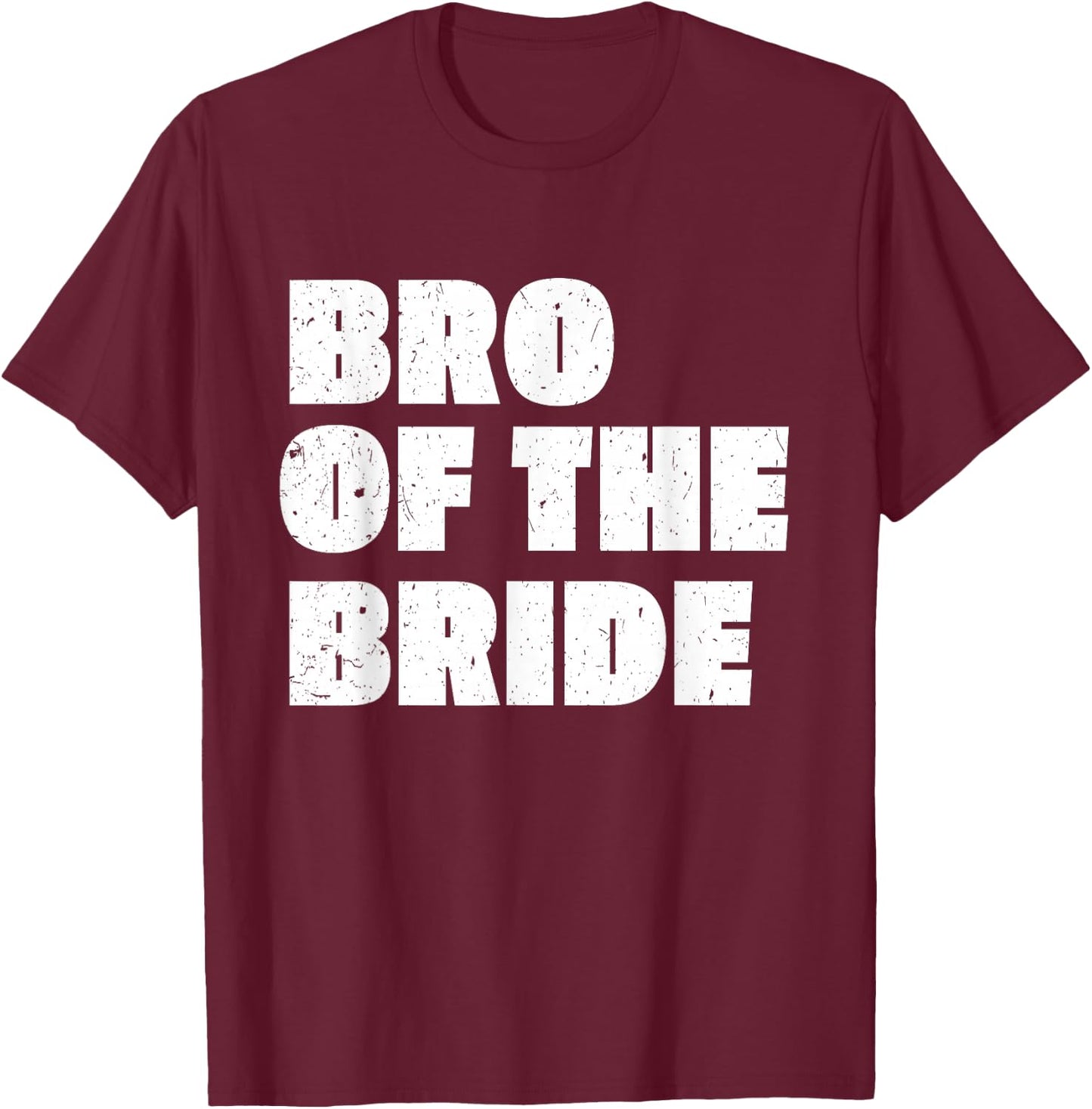 Brother of the Bride Shirt Wedding Bro of The Bride T-Shirt - T-Shirt | Maroon