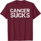 Funny Cancer Treatment Patient Gift Encouraging Cancer Sucks T-Shirt - T-Shirt | Maroon