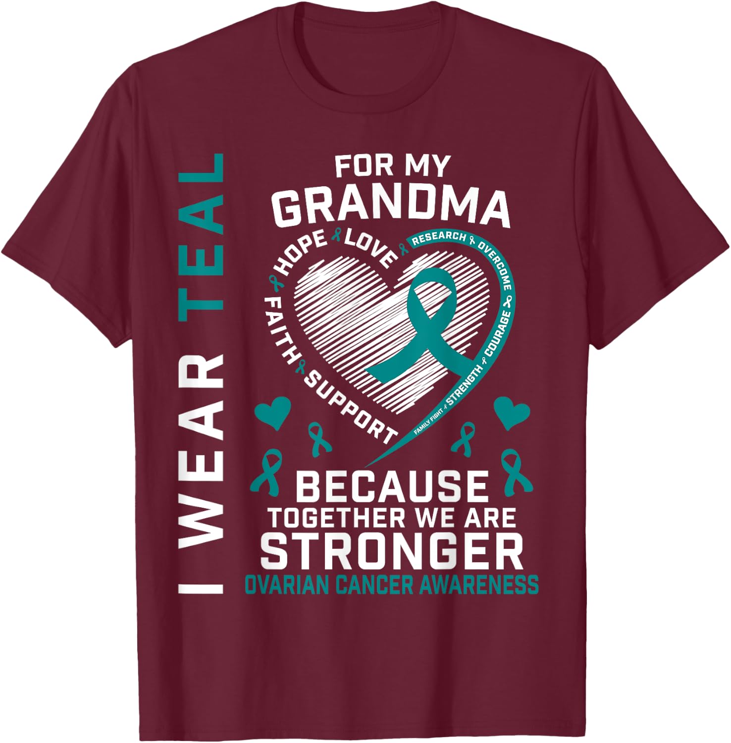I Wear Teal For My Grandma Ovarian Cancer Awareness Support T-Shirt - T-Shirt | Maroon