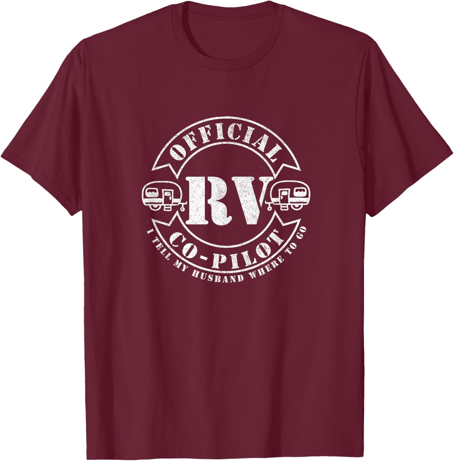 RV Co-Pilot Motor Home RV Camping Trailer Glamping Wander T-Shirt - T-Shirt | Maroon
