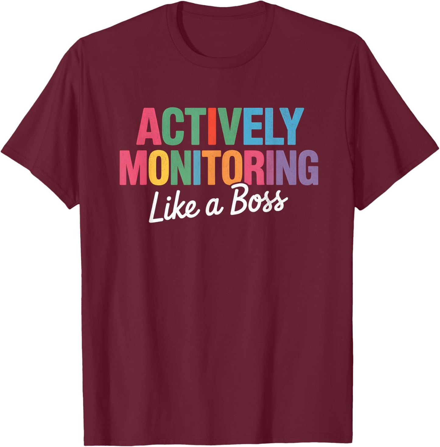 Actively Monitoring Like A Boss State Testing Teacher Kids T-Shirt - T-Shirt | Maroon