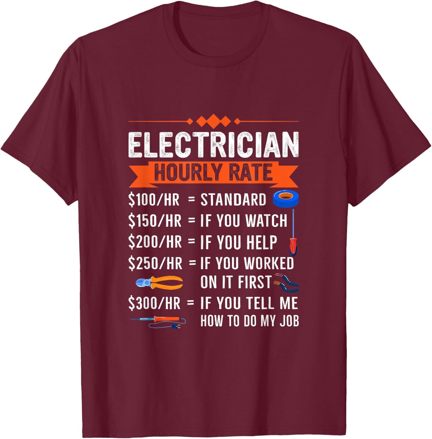 Electrician Hourly Rate With Electric Tools Drawings Design T-Shirt - T-Shirt | Maroon