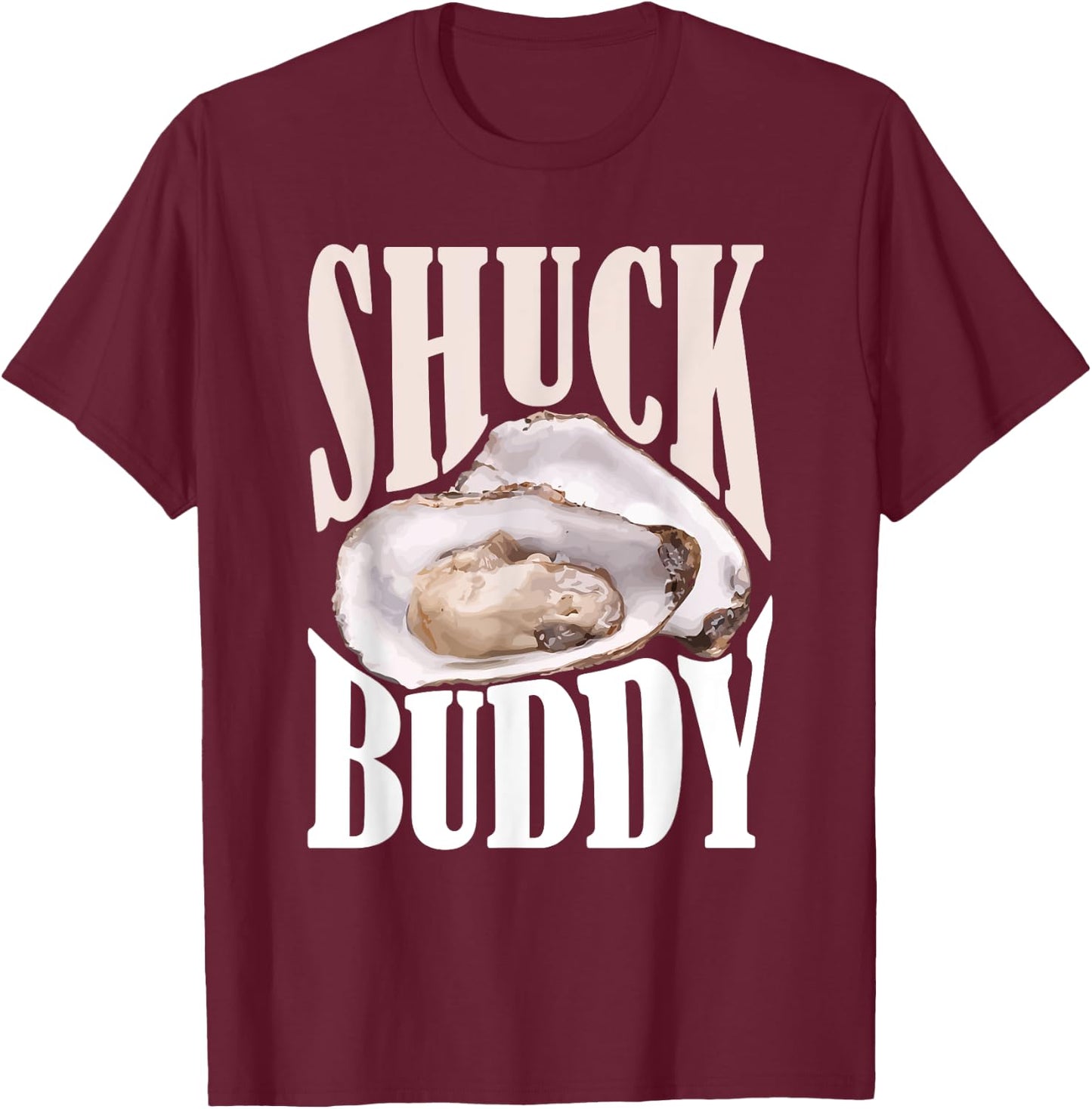 Shuck Buddy Oysters T-Shirt - T-Shirt | Maroon