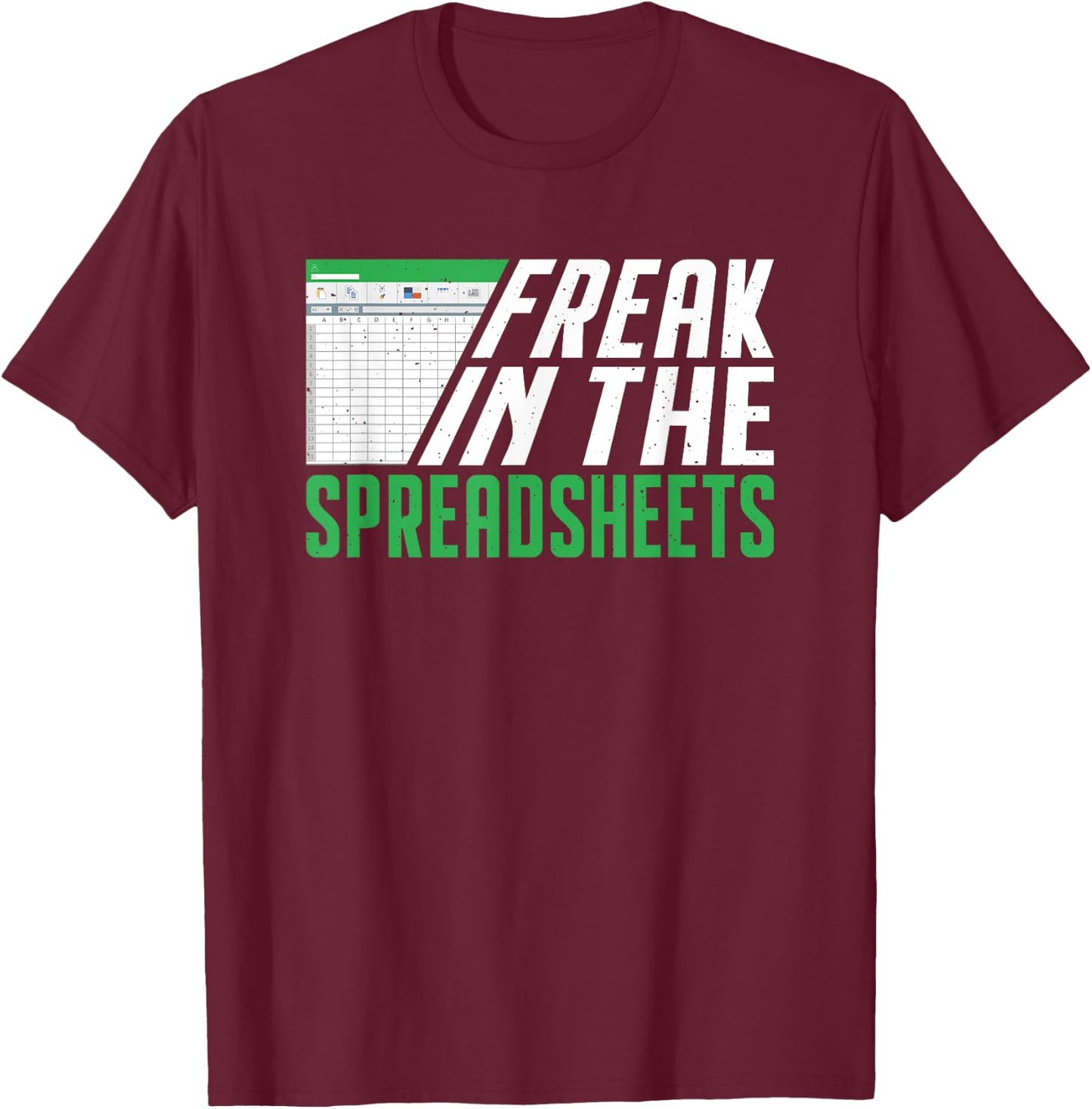 Accountant Freak In The Spreadsheets Accounting T-Shirt - T-Shirt | Maroon