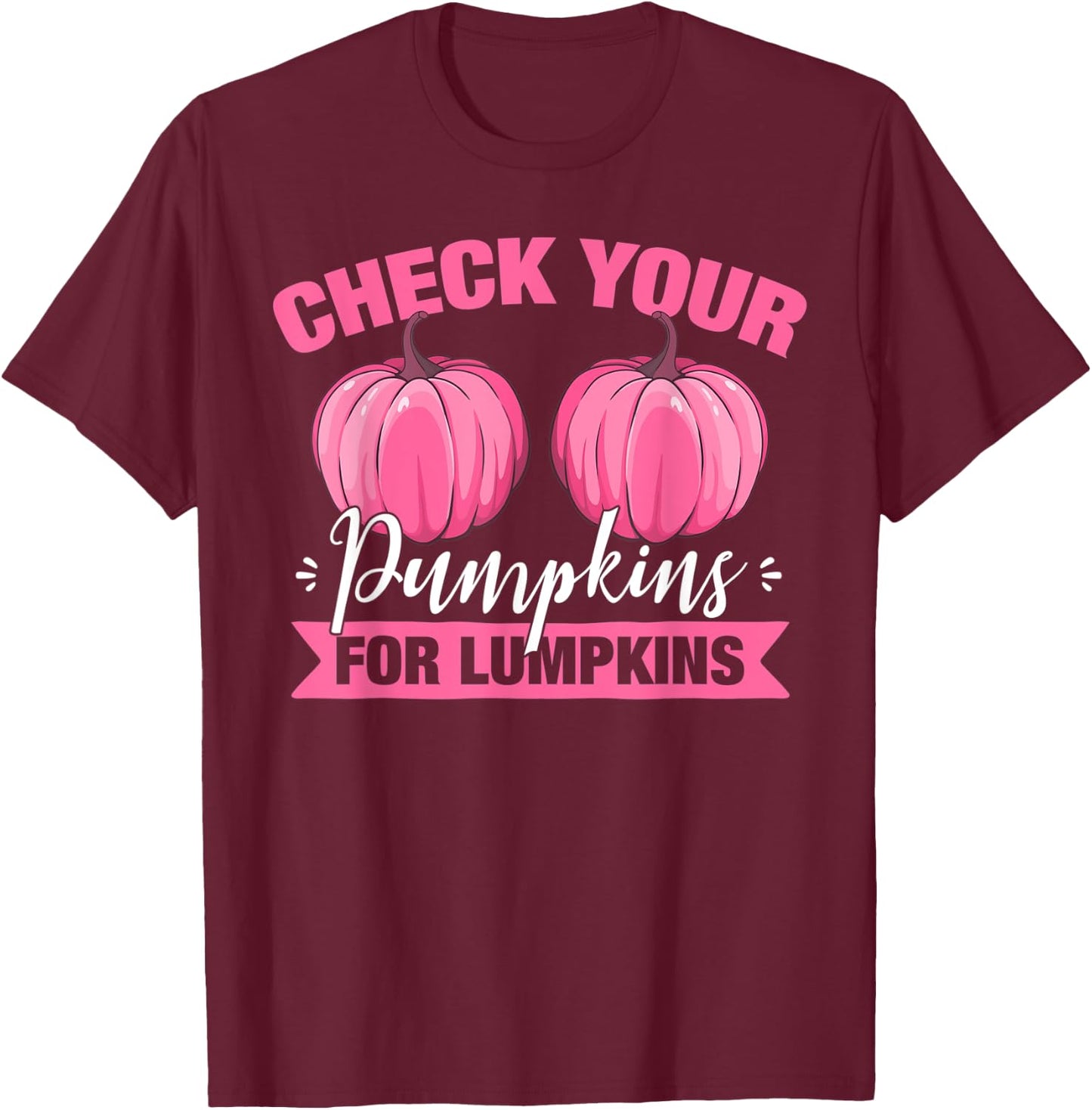 Check Your Pumpkins For Lumpkins Breast Cancer Awareness T-Shirt - T-Shirt | Maroon