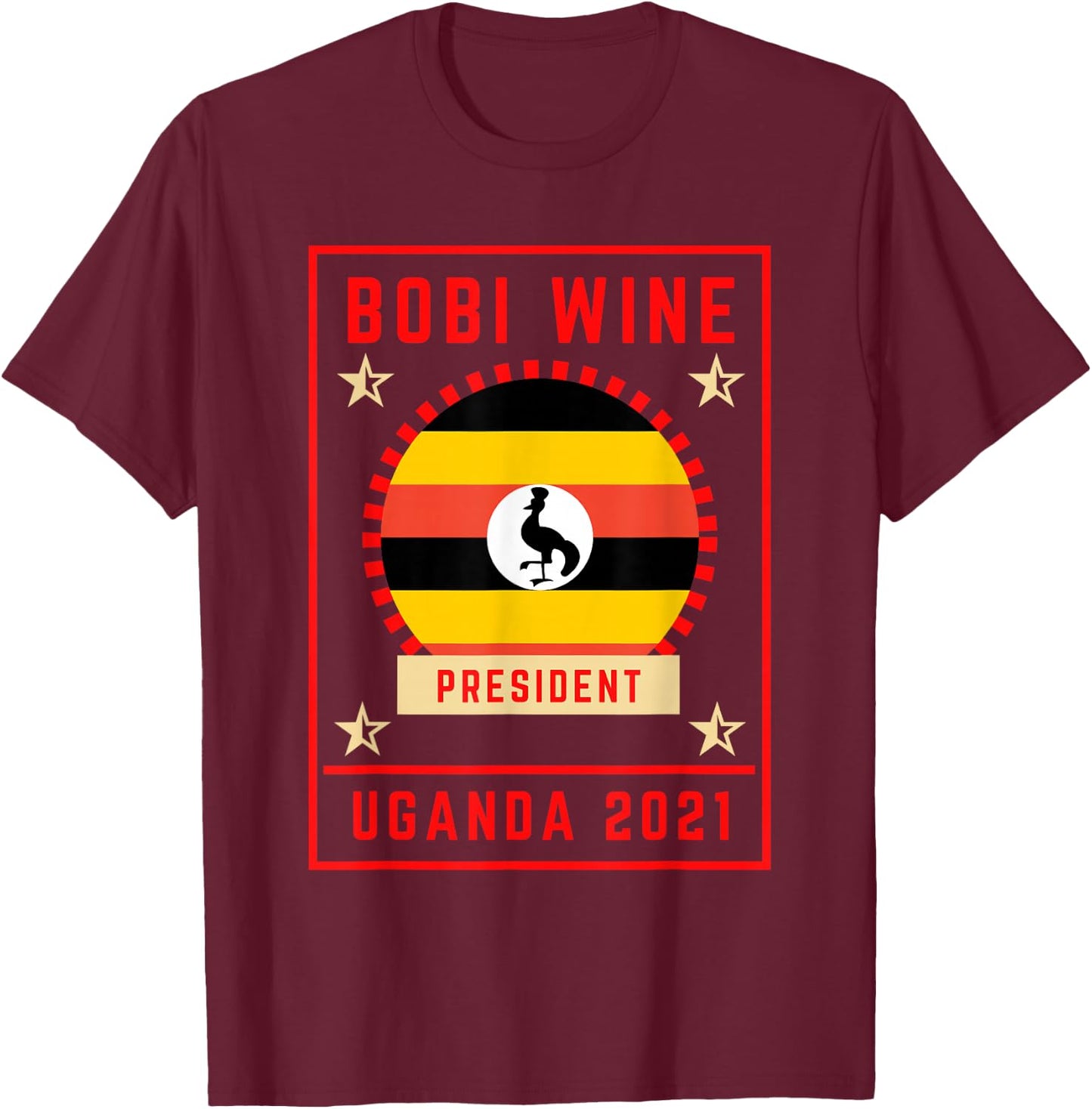 Bobi Wine for President Uganda 2021 T-Shirt - T-Shirt | Maroon