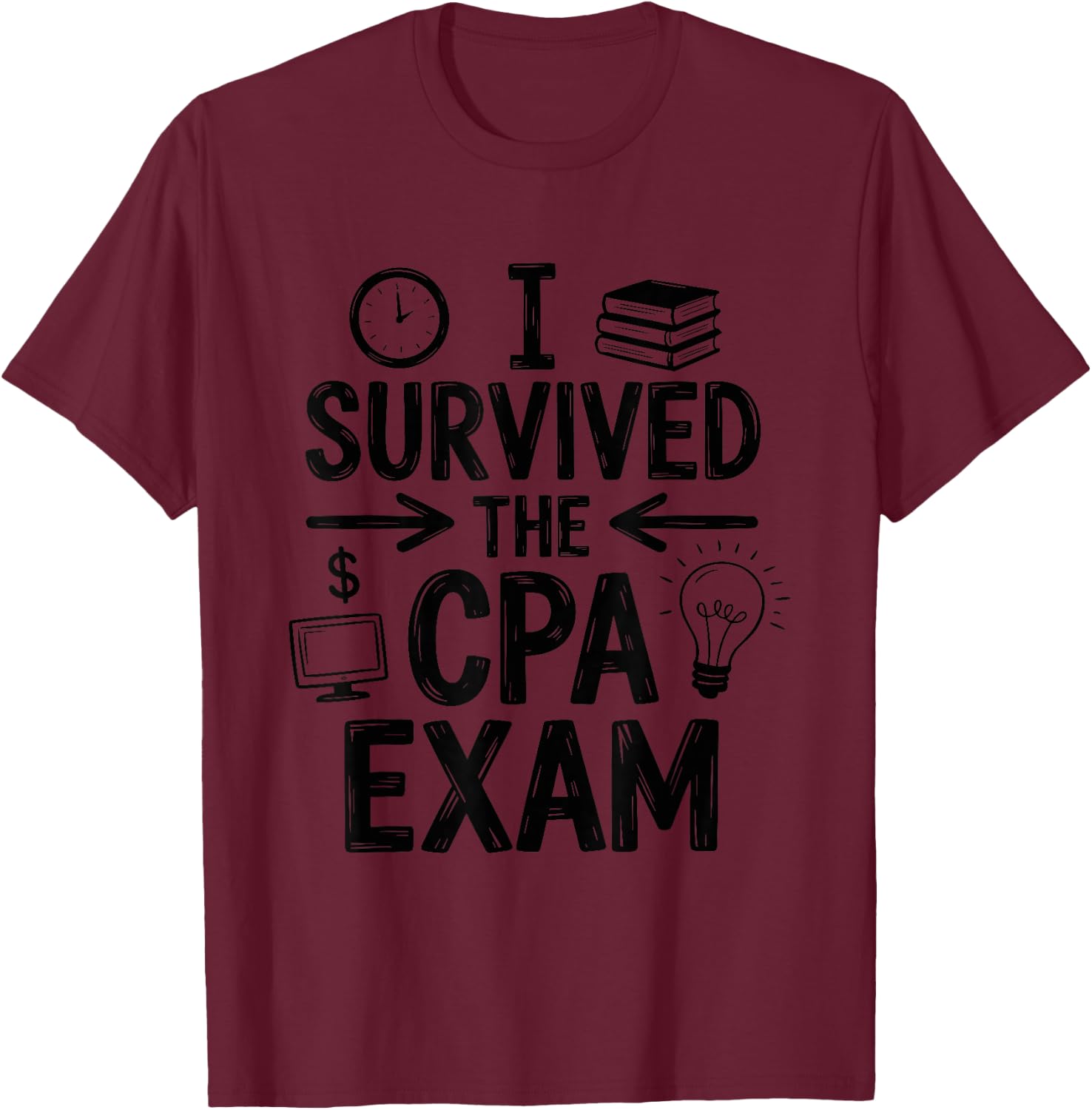 I Survived The CPA Exam, Certified Public Accountant T-Shirt - T-Shirt | Maroon
