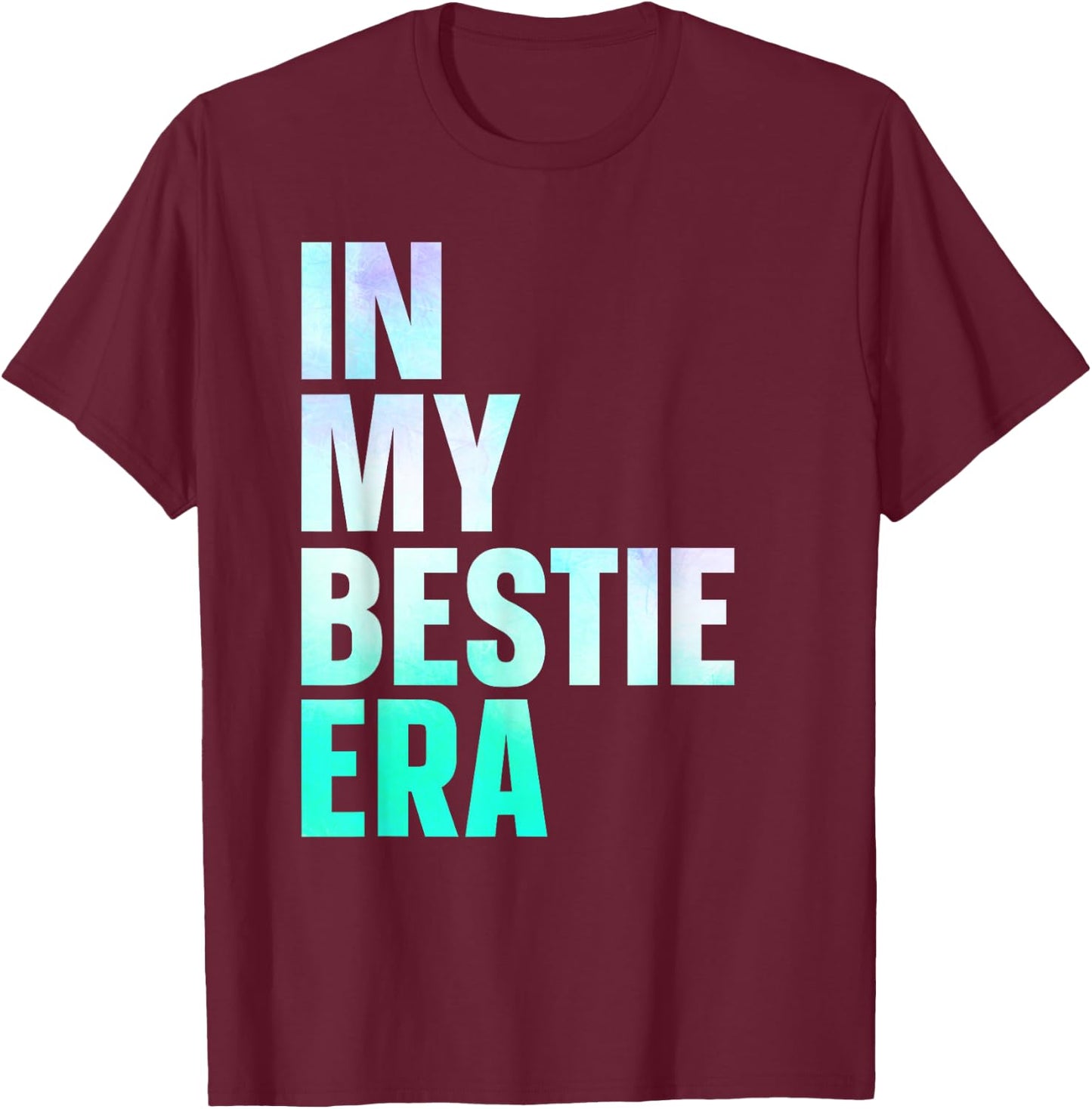 In My Bestie Era T-Shirt - T-Shirt | Maroon