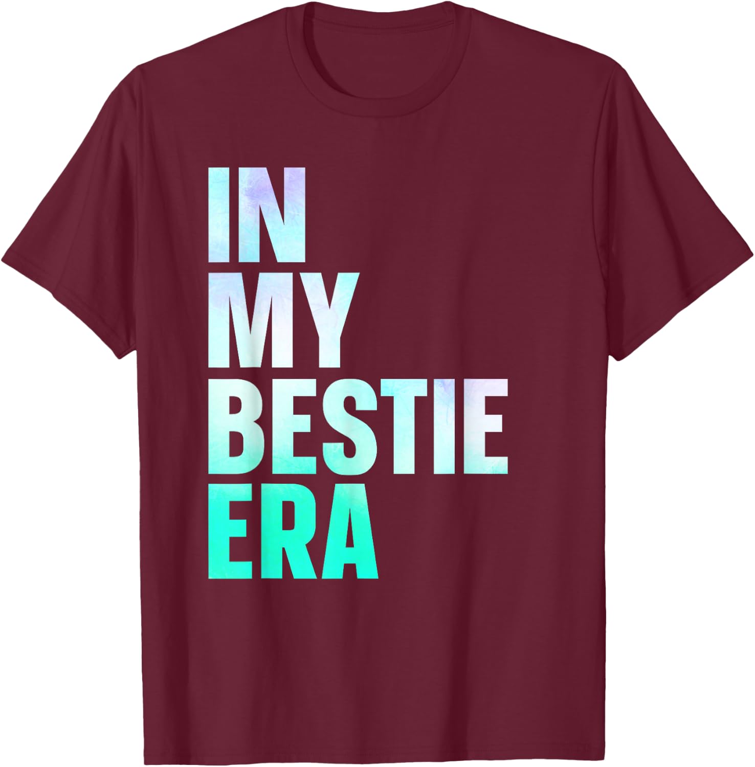 In My Bestie Era T-Shirt - T-Shirt | Maroon